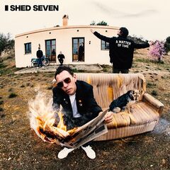 Shed Seven – A Matter Of Time (2024)