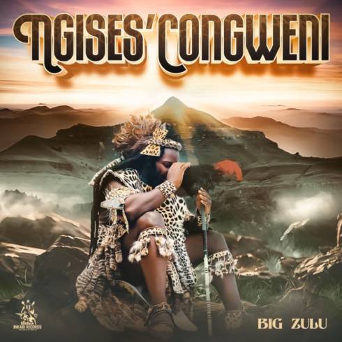 Big Zulu – Ngises’congweni (2024)