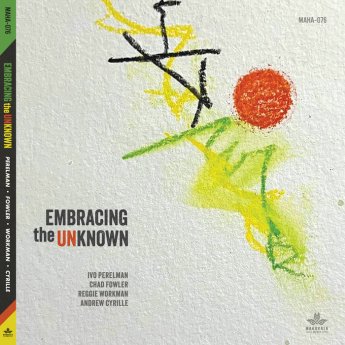 Ivo Perelman, Chad Fowler, Reggie Workman &amp; Andrew Cyrille – Embracing The Unknown (2024)