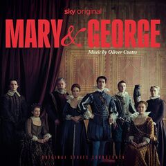 Oliver Coates – Mary And George [Original Series Soundtrack] (2024)