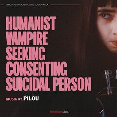 Pilou – Humanist Vampire Seeking Consenting Suicidal Person [Original Motion Picture Soundtrack] (2024)