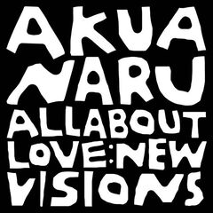 Akua Naru – All About Love New Visions (2024)