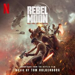 Tom Holkenborg – Rebel Moon Part Two The Scargiver [Soundtrack From The Netflix Film] (2024)
