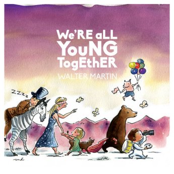 Walter Martin – We’re All Young Together [10th Anniversary Edition] (2024)